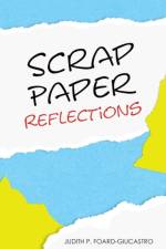 Scrap Paper Reflections af Judith P Foard-Giucastro