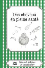 Des cheveux en pleine sante af Cecile Pirou