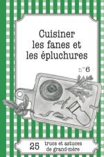 Cuisiner les fanes et epluchures af Cecile Pirou