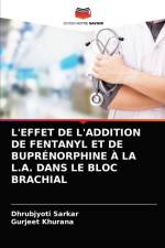 L'Effet de l'Addition de Fentanyl Et de Buprenorphine A La L.A. Dans Le Bloc Brachial af Dhrubjyoti Sarkar
