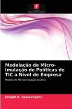 Modelacao de Micro-imulacao de Politicas de TIC a Nivel de Empresa af Joseph K Ssewanyana