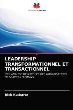 LEADERSHIP TRANSFORMATIONNEL ET TRANSACTIONNEL af Kuckartz Rick Kuckartz
