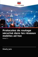 Protocoles de routage securise dans les reseaux mobiles ad hoc af Jain Shaily Jain