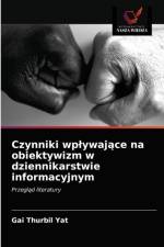Czynniki wplywajace na obiektywizm w dziennikarstwie informacyjnym af Yat Gai Thurbil Yat