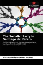Socialist Party in Santiago del Estero af Guzman Alcaraz Hector Daniel Guzman Alcaraz