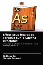Effets sous-letales de l'arsenic sur le Channa punctatus af Das Titikksha Das