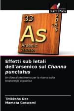 Effetti sub letali dell'arsenico sul Channa punctatus af Das Titikksha Das