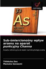 Sub-smiercionosny wplyw arsenu na aparat punkcyjny Channa af Das Titikksha Das