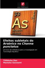 Efeitos subletais do Arsenico no Channa punctatus af Das Titikksha Das