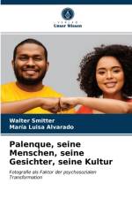Palenque, seine Menschen, seine Gesichter, seine Kultur af Alvarado Maria Luisa Alvarado