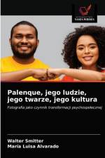 Palenque, jego ludzie, jego twarze, jego kultura af Smitter Walter Smitter