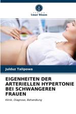 EIGENHEITEN DER ARTERIELLEN HYPERTONIE BEI SCHWANGEREN FRAUEN af Talipowa Julduz Talipowa