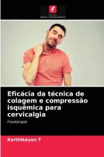 Eficacia da tecnica de colagem e compressao isquemica para cervicalgia af T Karthikeyan T