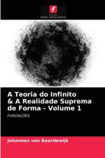Teoria do Infinito & A Realidade Suprema de Forma - Volume 1 af van Baardewijk Johannes van Baardewijk