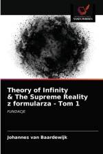 Theory of Infinity & The Supreme Reality z formularza - Tom 1 af van Baardewijk Johannes van Baardewijk