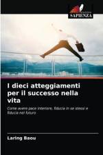 I dieci atteggiamenti per il successo nella vita af BAOU LARING BAOU