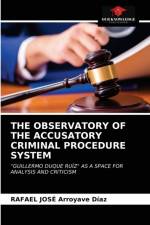 THE OBSERVATORY OF THE ACCUSATORY CRIMINAL PROCEDURE SYSTEM af Arroyave Diaz Rafael Jose Arroyave Diaz