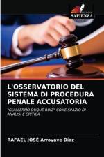 L'OSSERVATORIO DEL SISTEMA DI PROCEDURA PENALE ACCUSATORIA af Arroyave Diaz Rafael Jose Arroyave Diaz