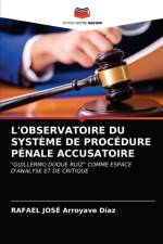 L'OBSERVATOIRE DU SYSTEME DE PROCEDURE PENALE ACCUSATOIRE af Arroyave Diaz Rafael Jose Arroyave Diaz