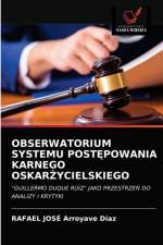 OBSERWATORIUM SYSTEMU POSTEPOWANIA KARNEGO OSKARZYCIELSKIEGO af Arroyave Diaz Rafael Jose Arroyave Diaz