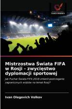 Mistrzostwa Swiata FIFA w Rosji - zwyciestwo dyplomacji sportowej af Volkov Ivan Olegovich Volkov
