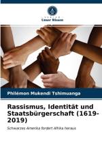Rassismus, Identitat und Staatsburgerschaft (1619-2019) af Mukendi Tshimuanga Philemon Mukendi Tshimuanga