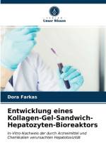 Entwicklung eines Kollagen-Gel-Sandwich-Hepatozyten-Bioreaktors af Farkas Dora Farkas