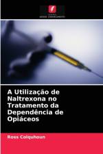 Utilizacao de Naltrexona no Tratamento da Dependencia de Opiaceos af Colquhoun Ross Colquhoun
