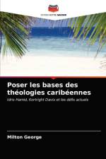 Poser les bases des theologies caribeennes af George Milton George