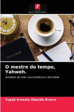 O mestre do tempo, Yahweh. af Obando Rivera Tupak Ernesto Obando Rivera