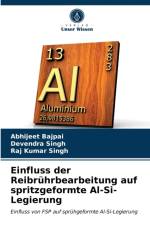 Einfluss der Reibruhrbearbeitung auf spritzgeformte Al-Si-Legierung af Bajpai Abhijeet Bajpai