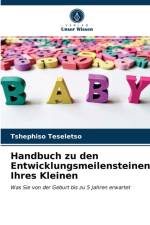 Handbuch zu den Entwicklungsmeilensteinen Ihres Kleinen af Teseletso Tshephiso Teseletso