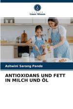 ANTIOXIDANS UND FETT IN MILCH UND OL af Pande Ashwini Sarang Pande