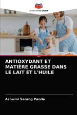 ANTIOXYDANT ET MATIERE GRASSE DANS LE LAIT ET L'HUILE af Pande Ashwini Sarang Pande