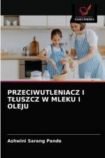 PRZECIWUTLENIACZ I TLUSZCZ W MLEKU I OLEJU af Pande Ashwini Sarang Pande
