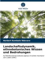Landschaftsdynamik, ethnobotanisches Wissen und Bedrohungen af Ndavaro Norbert Kambale Ndavaro