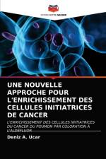 UNE NOUVELLE APPROCHE POUR L'ENRICHISSEMENT DES CELLULES INITIATRICES DE CANCER af Ucar Deniz A. Ucar