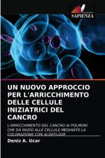 UN NUOVO APPROCCIO PER L'ARRICCHIMENTO DELLE CELLULE INIZIATRICI DEL CANCRO af Ucar Deniz A. Ucar