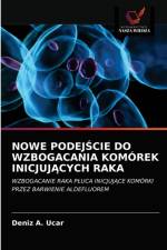 NOWE PODEJSCIE DO WZBOGACANIA KOMOREK INICJUJACYCH RAKA af Ucar Deniz A. Ucar