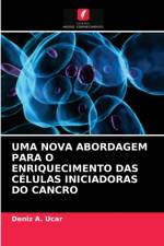 UMA NOVA ABORDAGEM PARA O ENRIQUECIMENTO DAS CELULAS INICIADORAS DO CANCRO af Ucar Deniz A. Ucar