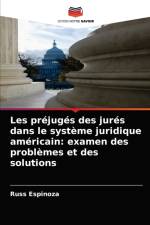 Les prejuges des jures dans le systeme juridique americain af Espinoza Russ Espinoza