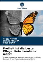 Freiheit ist die beste Pflege. Kein Irrenhaus mehr! af Moraes Peggy Moraes