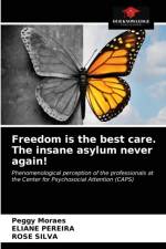 Freedom is the best care. The insane asylum never again! af Moraes Peggy Moraes