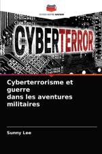 Cyberterrorisme et guerre dans les aventures militaires af Lee Sunny Lee