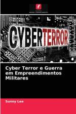 Cyber Terror e Guerra em Empreendimentos Militares af Lee Sunny Lee