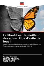 La liberte est le meilleur des soins. Plus d'asile de fous ! af Moraes Peggy Moraes
