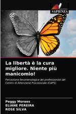 La liberta e la cura migliore. Niente piu manicomio! af Moraes Peggy Moraes