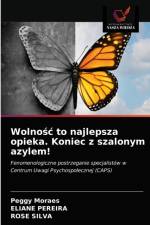 Wolnosc to najlepsza opieka. Koniec z szalonym azylem! af SILVA ROSE SILVA