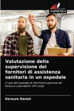Valutazione della supervisione dei fornitori di assistenza sanitaria in un ospedale af Daniel Keraure Daniel