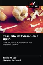 Tossicita dell'Arsenico e Aglio af Das Titikksha Das